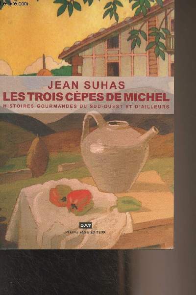 Les trois cpes de Michel (Histoire gourmandes du Sud-Ouest et d'ailleurs) - Collection 