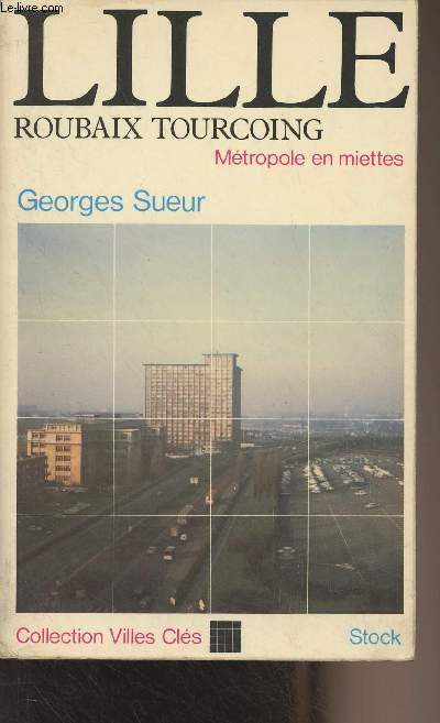 Lille, Roubaix, Tourcoing - Mtropole en miettes - Collection 