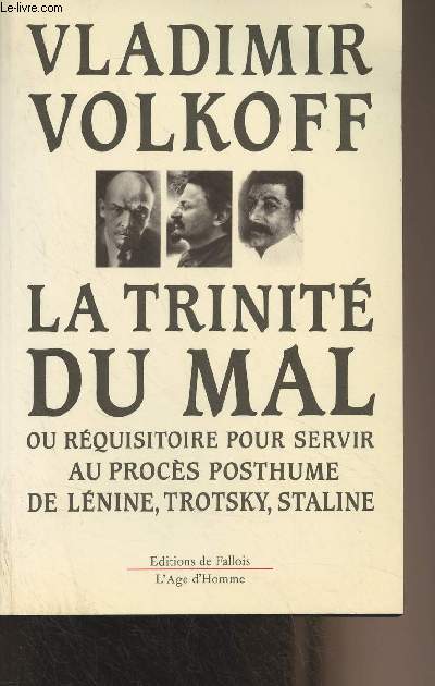 La trinit du mal, ou rquisitoire pour servir au procs posthume de Lnine, Trotsky, Staline