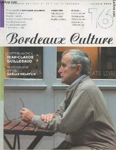 Bordeaux Culture n16 - Oct. 2008 - Un citoyen du monde - Reporters d'espoirs - La remise en caude de l'Occident - Une ville toujours neuve - Un adolescent d'autrefois - Conversation au jardin - Chercheurs d'art, il n'y a pas d'crivains bordelais - Port