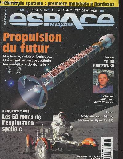 Espace Magazine n6 - Mai/Juin 04 - Les 50 roues de la conqute spatiale - Interview : Youri Guidzienko - Oprer en impesanteur - Objectifs Lune ! - Apollo 10 - La propulsion du futur - Anniversaire : Youri Gagarine - Portfolio : 6 images spatiales - A la