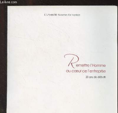 Remettre l'homme au coeur de l'entreprise (20 ans de dbats) - 
