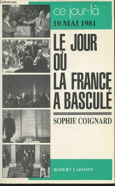Le jour o la France a bascul (10 mai 1981) - 