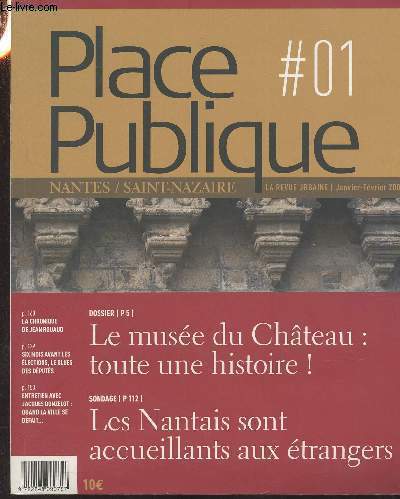 Place Publique, La revue urbaine (Nantes/Saint-Nazaire) n1 Janv. fv. 2007 - Le muse du Chteau : toute une histoire ! - Les Nantais sont accueillants aux trangers - La chronique de Jean Rouaud - Six mois avant les lections, les blues des dputs - En