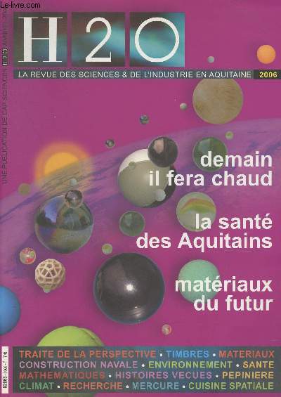 H2O, la revue des sciences et de l'industrie en Aquitaine - 2006 - Le climat en Aquitaine, demain il fera chaud - Vers un rchauffement inexorable ? - L'eau dans tous ses tats - Une vgtation en mutation - La nature ragit - La sant des Aquitains - L
