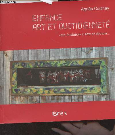 Enfance, art et quotidiennet - Une invitation  tre et devenir...