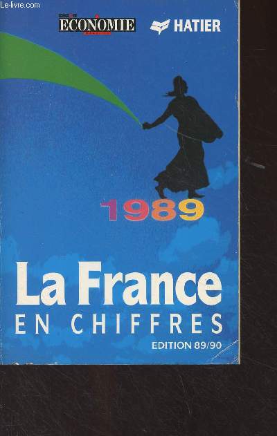 La France en chiffres - 1989 (Edition 89/90) Forces et faiblesses de l'conomie franaise