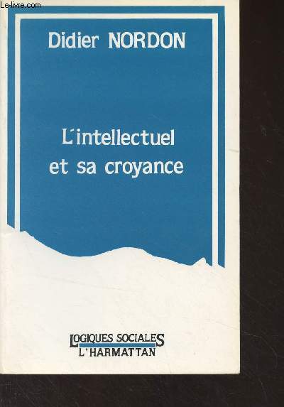 L'intellectuel et sa croyance - 