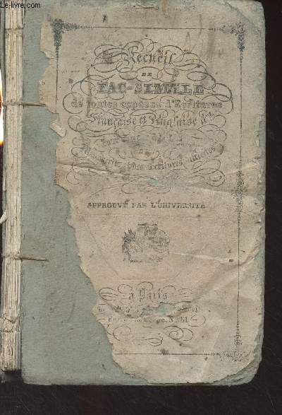 Recueil de fac-simil de toutes espces d'critures franaise et anglaise pour exercer  la lecture des manuscrits et des critures difficiles - Approuv par l'universit