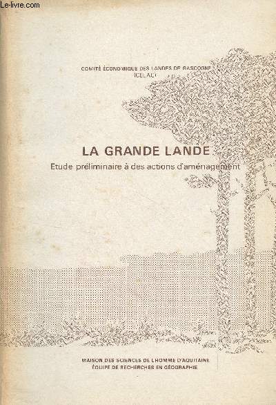 La grande Lande, Etude prliminaire  des actions d'amnagement - Comit conomique des Landes de Gascogne