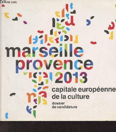 Marseille Provence 2013 D'Europe et de Mditerrane - Candidature pour la Capitale europenne de la culture sous l'gide d'Albert Camus qui aura 100 ans en 2013