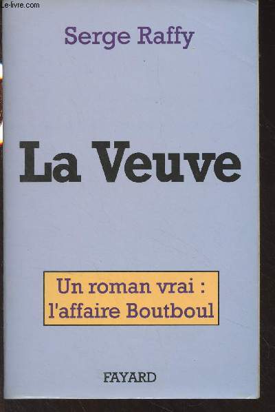 La Veuve - Un roman vrai : l'affaire Boutboul