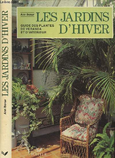 Les jardins d'hiver - Guide des plantes de veranda et d'intrieur