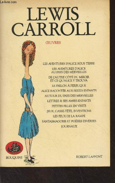 Oeuvres T1 : Les aventures d'Alice sous terre - Les aventures d'Alice au pays des merveilles - De l'autre ct du miroir et ce qu'Alice y trouva - Le frelon  perruque - Alice raconte aux petits enfants - Autour du pays des merveilles -..