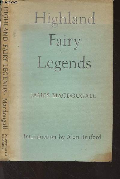 Highland Fairy Legends (Collected from oral tradition by Rev James MacDougall)