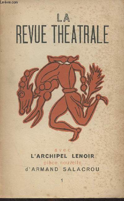 La revue thtrale n1 Mai juin 1946 - Avec l'Archipel Lenoir, pice nouvelle d'Armand Salacrou