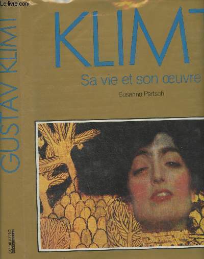 Gustave Klimt, sa vie et son oeuvre