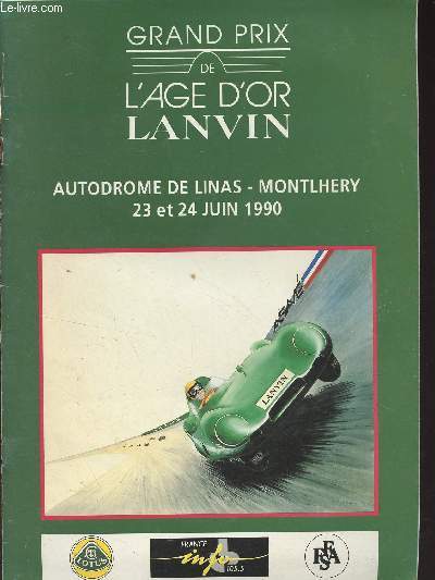Grand prix de l'Age d'or Lanvin - Autodrome de Linas - Montlhry 23 et 24 juin 1990 - L'ASAVE - Montlhry : une commmoration dnomme AGE D'OR - Lotus et Bentley : un ge d'or  l'anglaise - Lotus : toujours plus fort ! - Liste des engags - Les forces e