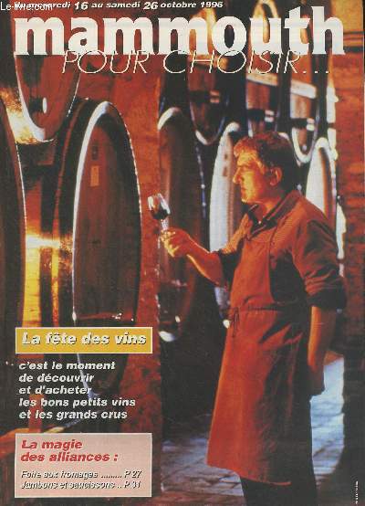 Mammouth pour choisir, du mercredi 16 au samedi 26 octobre 1996 - La fte des vins, c'est le moment de dcouvrir et d'acheter les bons petits vins et les grands crus - La magie des alliances : Foires aux fromages - Jamabons et saucissons