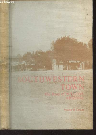 Southwestern Town - The Story of Willcox, Arizona