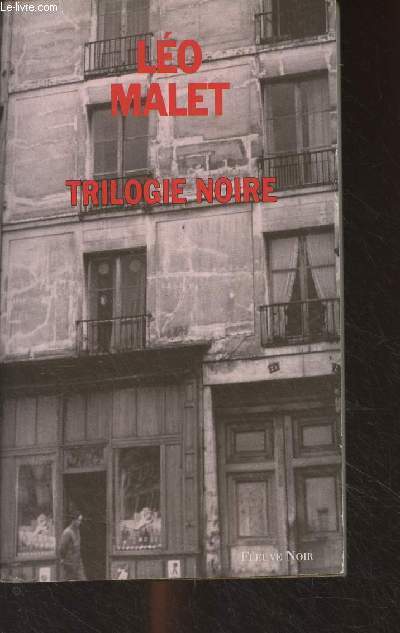 Trilogie noire (La vie est dgueulasse, Le soleil n'est pas pour nous, Sueur aux tripes) - 