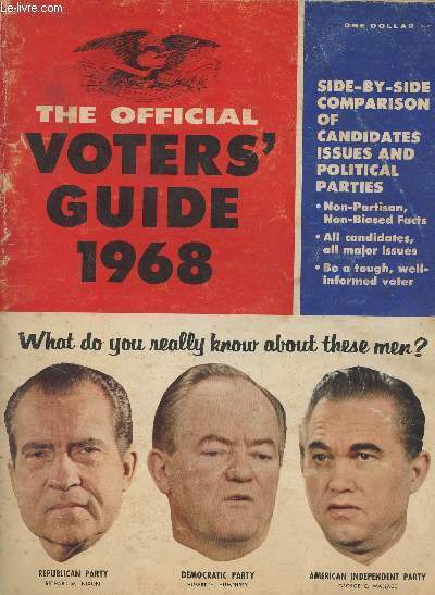 The Official Voters' Guide 1968 : What do you really know about these men ? (Richard M. Nixon, Hubert H. Humphrey, George C. Wallace) - Side-by-side comparison of candidates issues and political parties - Vital statistics - Experience - The men behind th