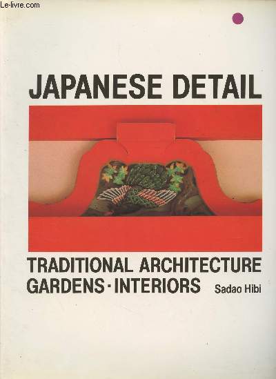Japanese Detail - Traditional architecture, Gardens, Interiors