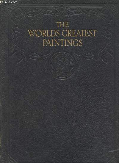 The World's Greatest Paintings (One Hundred Selected Masterpieces of Famous Art Galleries)