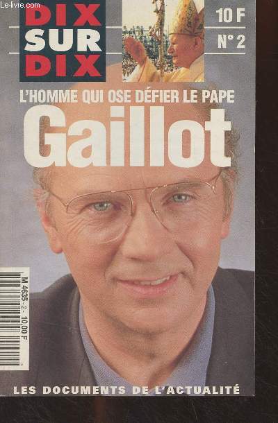 Dix sur dix n2 - Fv. 1995 - L'homme qui ose dfier le papa : Gaillot - Interview L'abb Pierre : 
