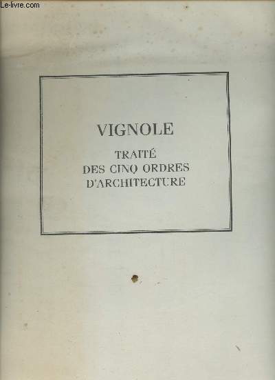 Vignole : Trait des cinq ordres d'architecture