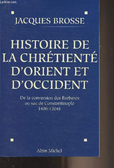 Histoire de la chrtient d'Orient et d'Occident, de la conversion des Barbares au sac de Constantinople (406-1204)