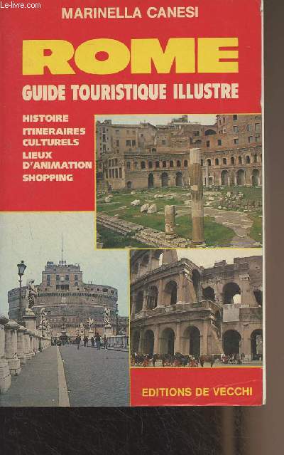 Rome, guide touristique illustr (Histoire, itinraires culturels, lieux d'animation, shopping)