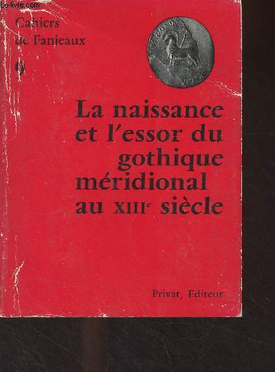 Cahiers de Fanjeaux n9 : La naissance et l'essor du gothique mridional au XIIIe sicle