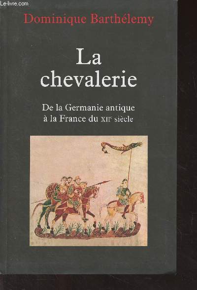 La chevalerie - De la Germanie antique  la France du XIIe sicle