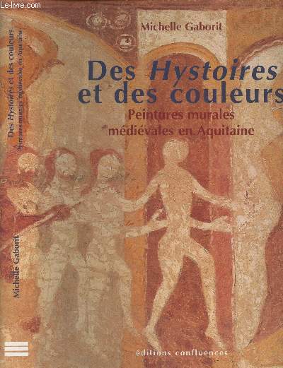 Des Hystoires et des couleurs - Peintures murales mdivales en Aquitaine (XIIIe et XIVe sicle)