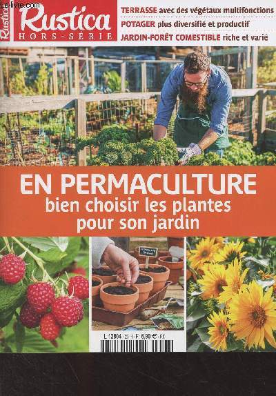 Rustica Hors-Srie - Aot 2020 - En permaculture, bien choisir les plantes pour son jardin - Une terrasse  sensations - Le potager fleuri - Les pelouses, mes haies, les lisires - Le jardin-fort comestible.