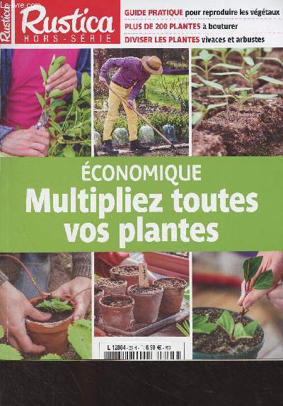 Rustica Hors-Srie - Avril 2021 - Economique, multipliez toutes vos plantes - Le semis - Le bouturage - La division - Le marcottage