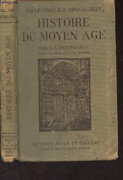 Histoire du Moyen Age - Collection H.X. Arquillire - Classe de 5e & 1re anne des ERS
