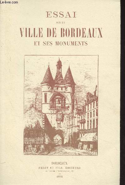 Essai sur la ville de Bordeaux et ses monuments - Extrait de la statistique gnrale de la Gironde