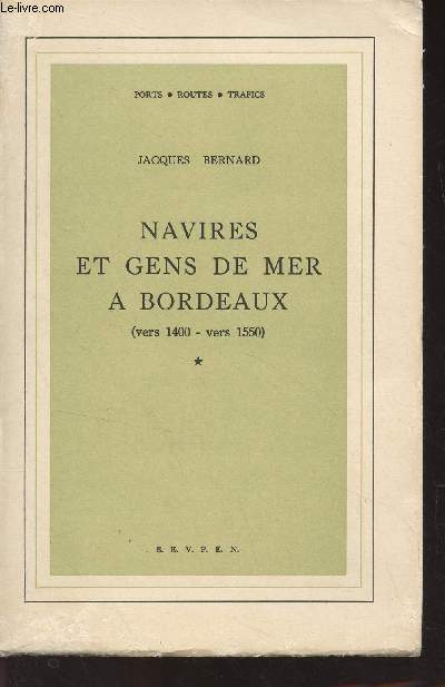 Navires et gens de Mer  Bordeaux (vers 1400- vers 1550) - Tome 1 - 