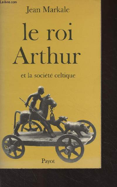 Le roi Arthur et la socit celtique - 