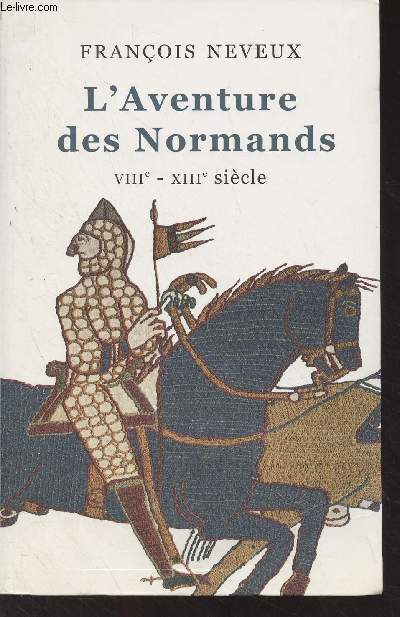 L'aventure des Normands VIIIe-XIIIe sicle - 