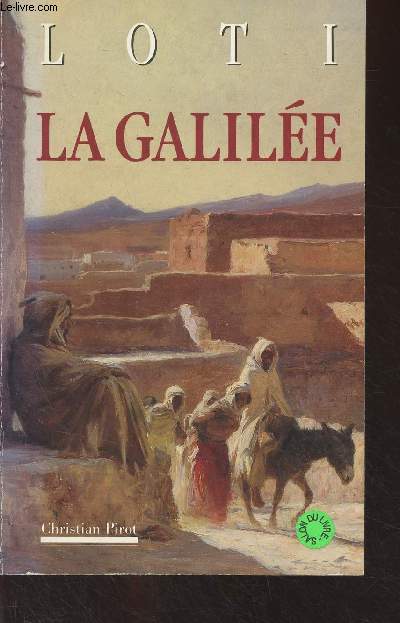 La Galile, suivi de La Mosque verte et de Petite suite mourante, ainsi que de pages indites du Journal Intime - 