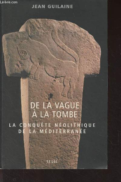 De la vague  la tombe, la conqute nolithique de la mditerrane (8000-2000 avant JC)