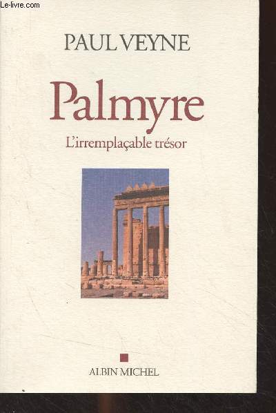 Palmyre, l'irremplaable trsor