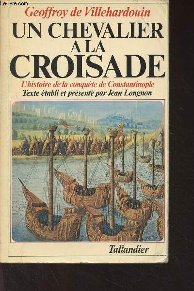 Un chevalier  la croisade - L'histoire de la conqute de Constantinople
