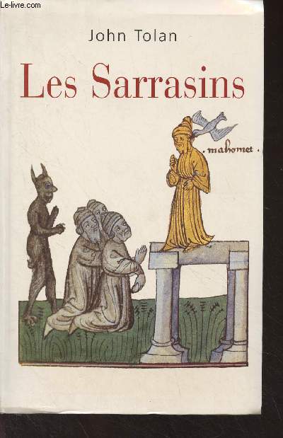 Les Sarrasins - L'islam dans l'imagination europenne au Moyen Age