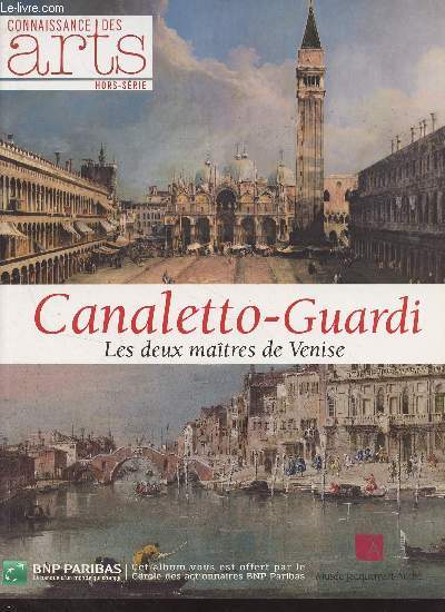 Connaissance des Arts - H.S. N549 - Canaletto-Guardi, les deux matres de Venise - Venis  Paris - Le triomphe de la veduta - Canaletto-Guardi, l'blouissement vnitien - Venise rve
