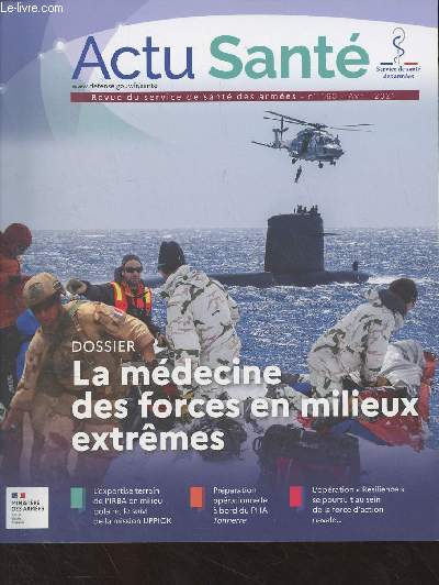 Actu Sant, revue du service de sant des armes n160 - Avril 2021 - Dossier : La mdecine des forces en milieux extrmes - Prparation oprationnelle des quipes mdico-chirurgicales hospitalires  bord du PHA Tonnerre - Oprations du SSA et forces pr