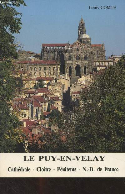 Le Puy-en-Velay (Cathdrale, Clotre, Pnitents, N.-D. de France)